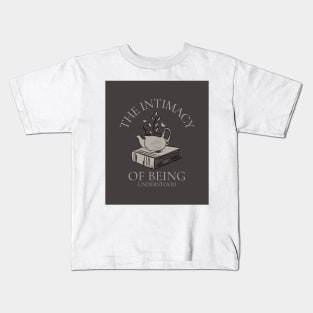 The Intimacy Of Being Understood Kids T-Shirt